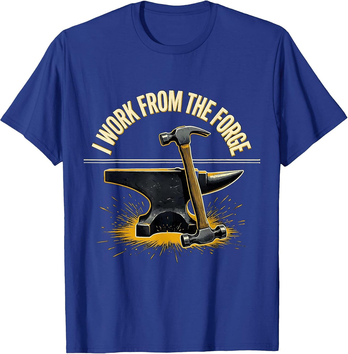 I Work From The Forge Funny Blacksmith Metalworker Trade T-Shirt - Royal Blue