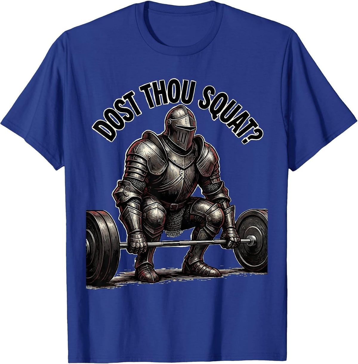 Dost Thou Squat Knight Weightlifter Gym Humor Workout T-Shirt - Royal Blue