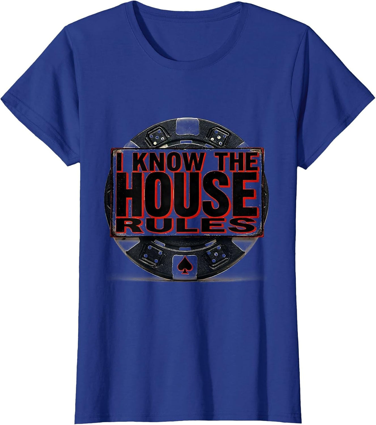Women's I Know The House Rules Funny Poker Player Casino Gambler T-Shirt - Royal Blue