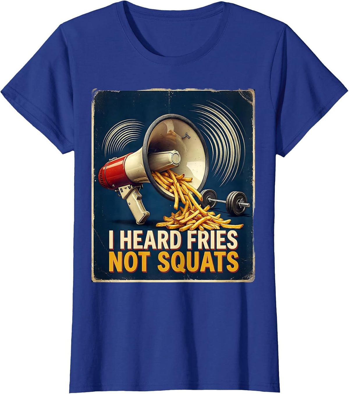 Women's I Heard Fries, Not Squats Vintage Funny Gym Workout Food T-Shirt - Royal Blue