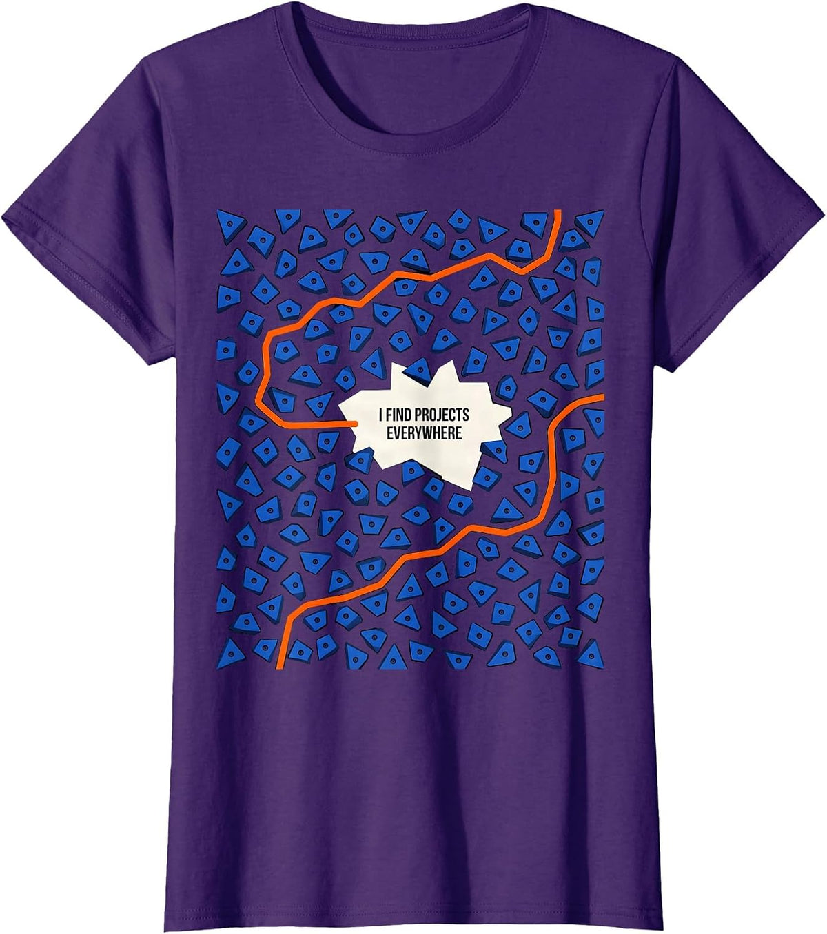 Women's I Find Projects Everywhere Funny Rock Climber Gift T-Shirt - Purple