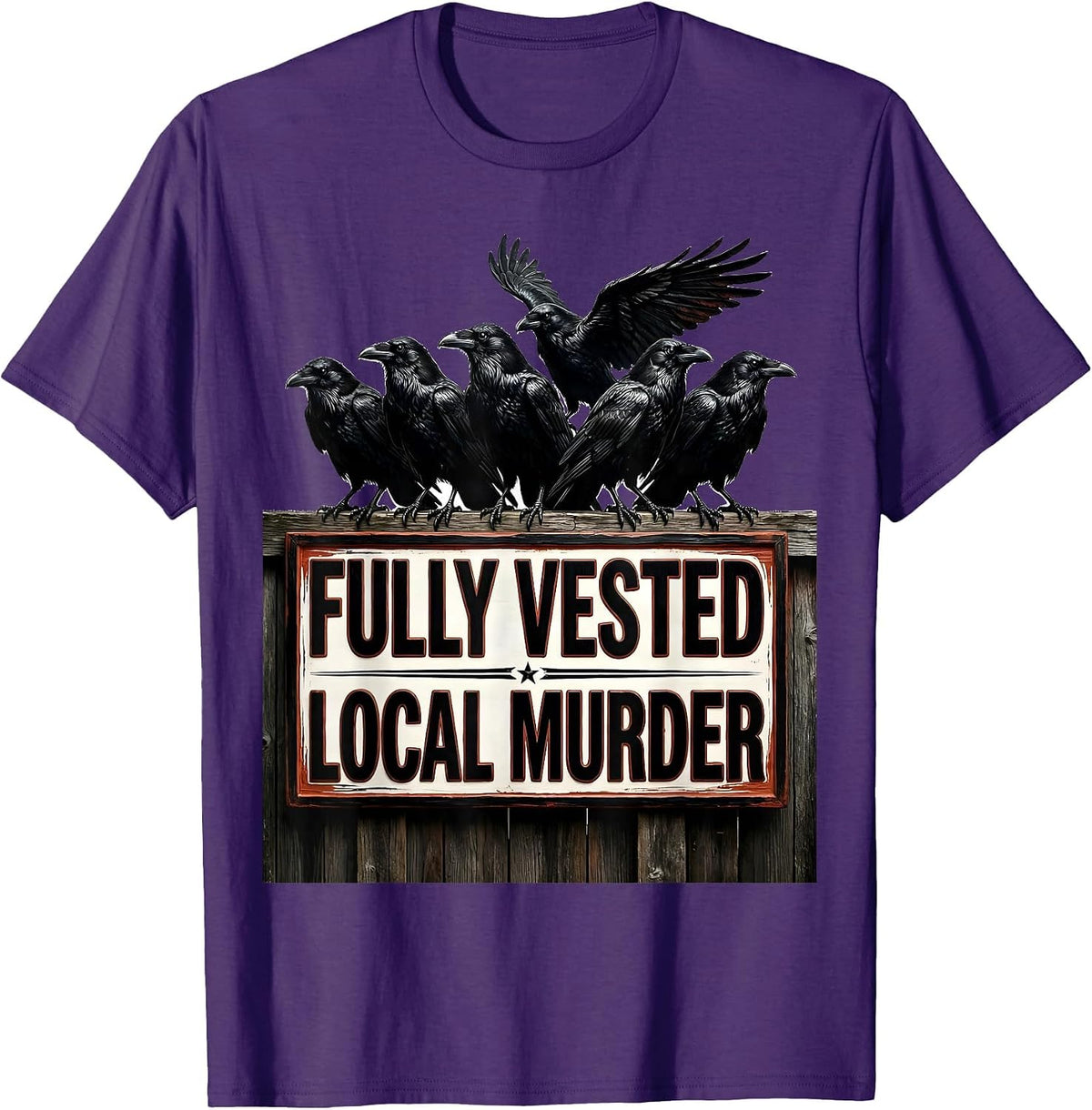Fully Vested Local Murder Crow Raven Dark Humor Pun T-Shirt - Purple
