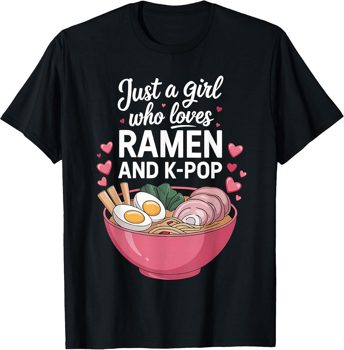 Just A Girl Who Loves Ramen and K-Pop Girl Kpop K Pop T-Shirt - Black
