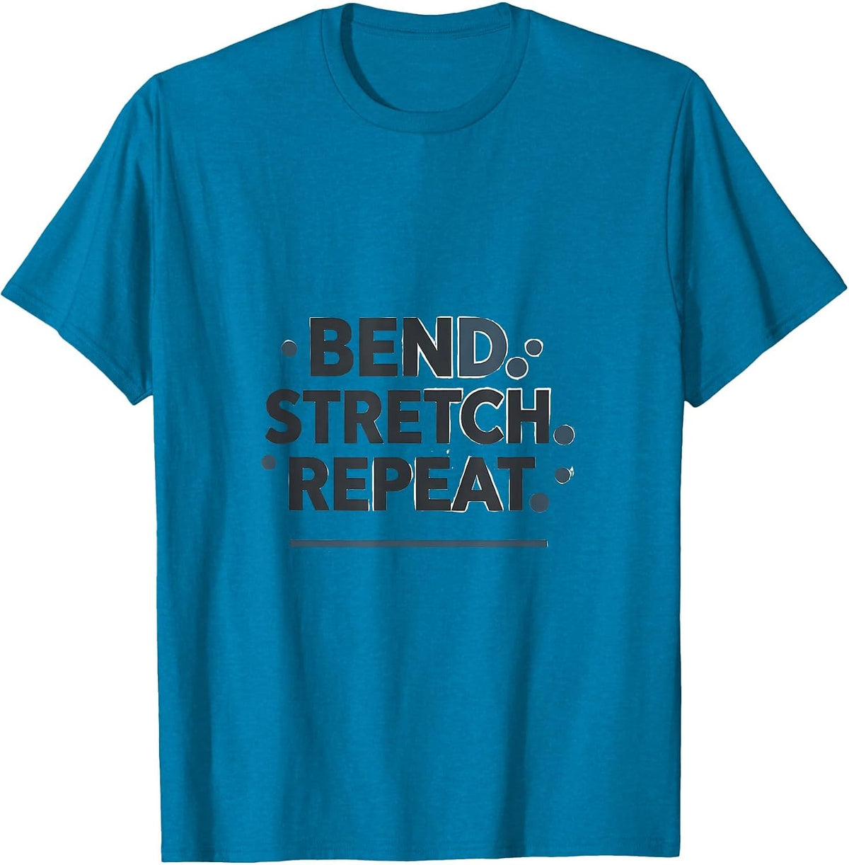 Bend Stretch Repeat Physical Therapy Humor Design T-Shirt - Sapphire Blue