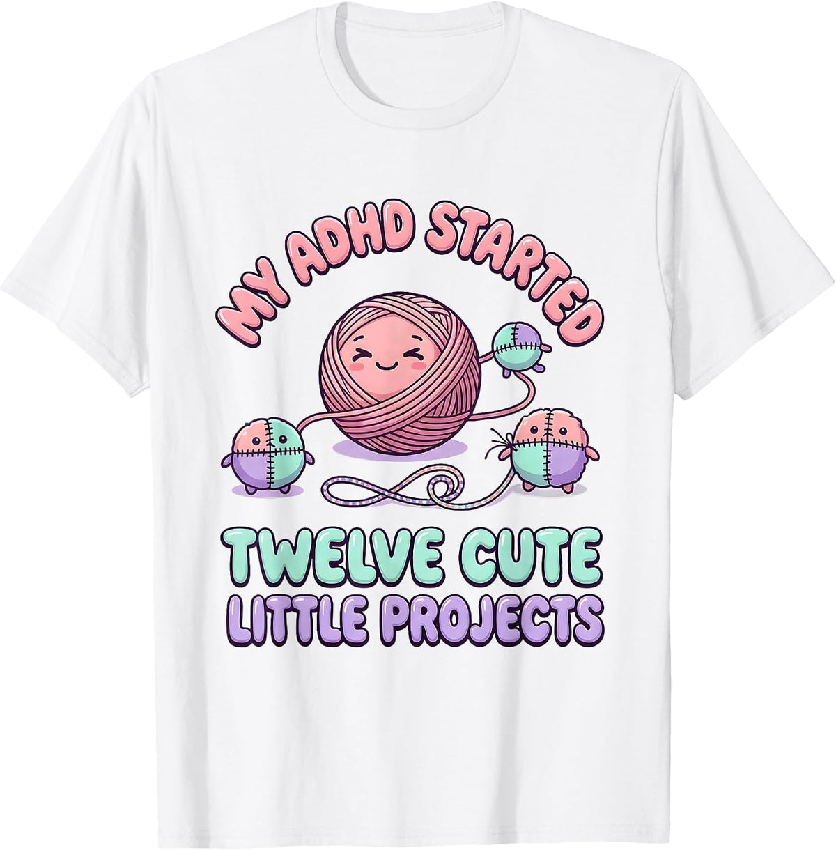 Men's My ADHD Started Twelve Cute Little Projects Kawaii T-Shirt - White