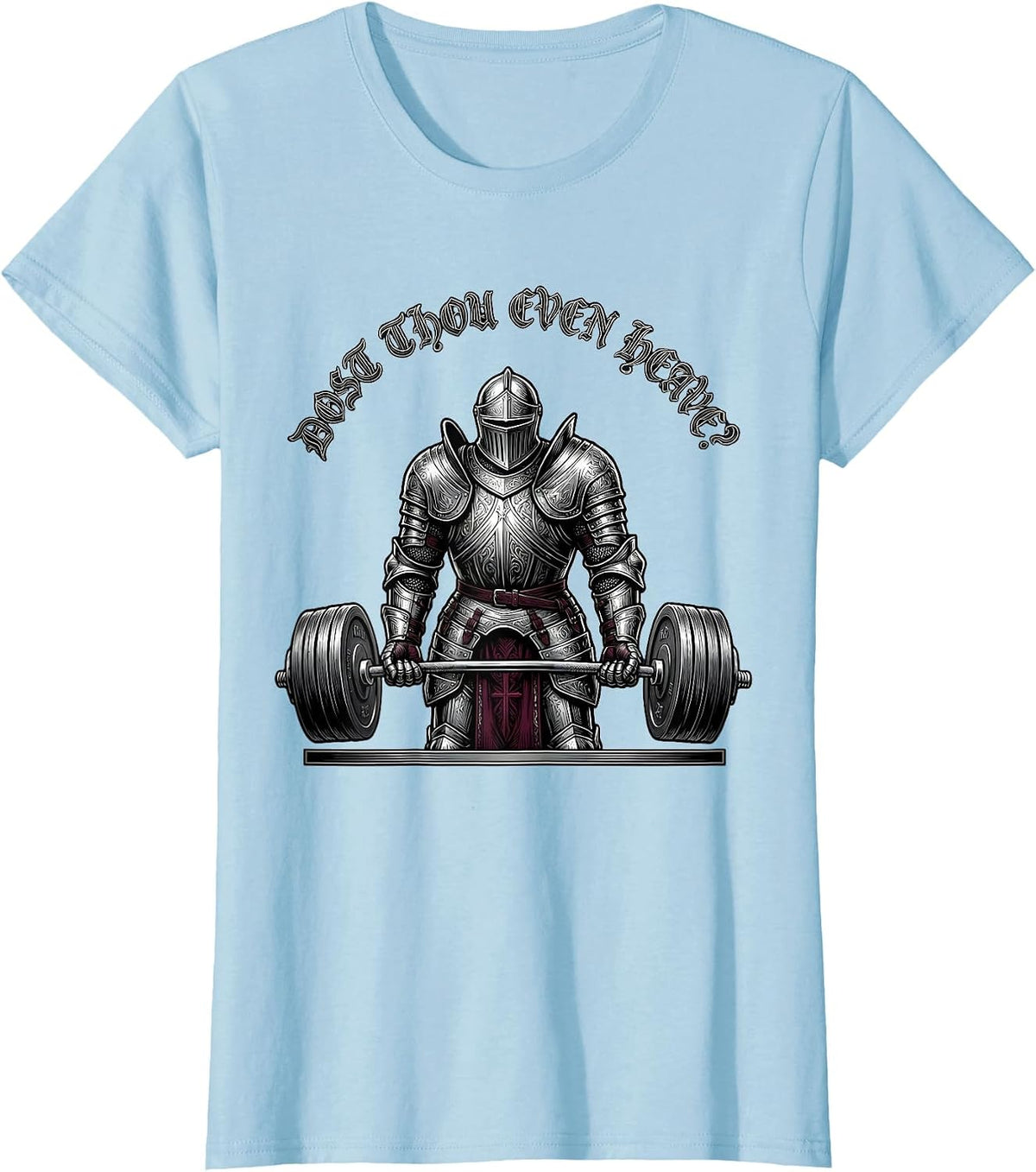 Women's Dost Thou Even Heave Gothic Medieval Gym Meme Funny Lifting T-Shirt - Baby Blue