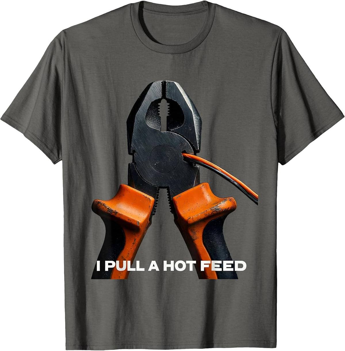 I Pull A Hot Feed Funny Electrician Lineman Engineer Gift T-Shirt - Asphalt Grey