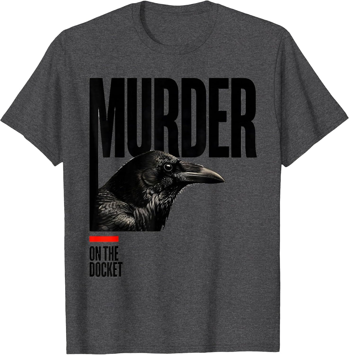Men's Murder On The Docket Dark Humor Crow Raven Bird Lover T-Shirt - Dark Heather Grey