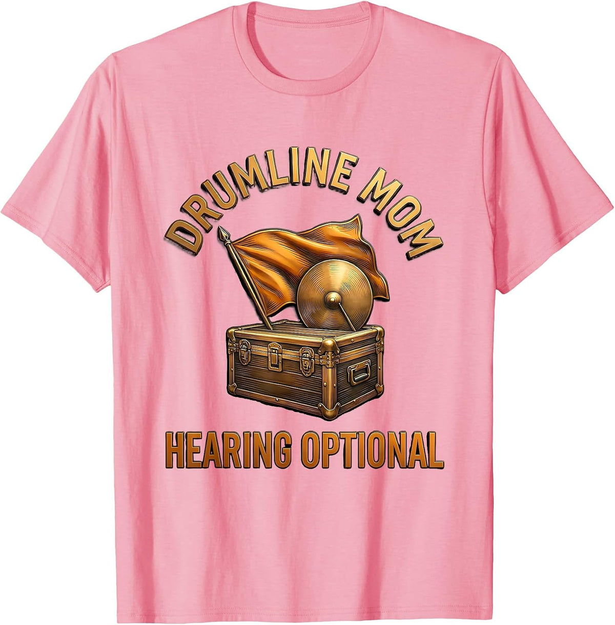 Drumline Mom Hearing Optional Funny Marching Band Mom T-Shirt - Pink