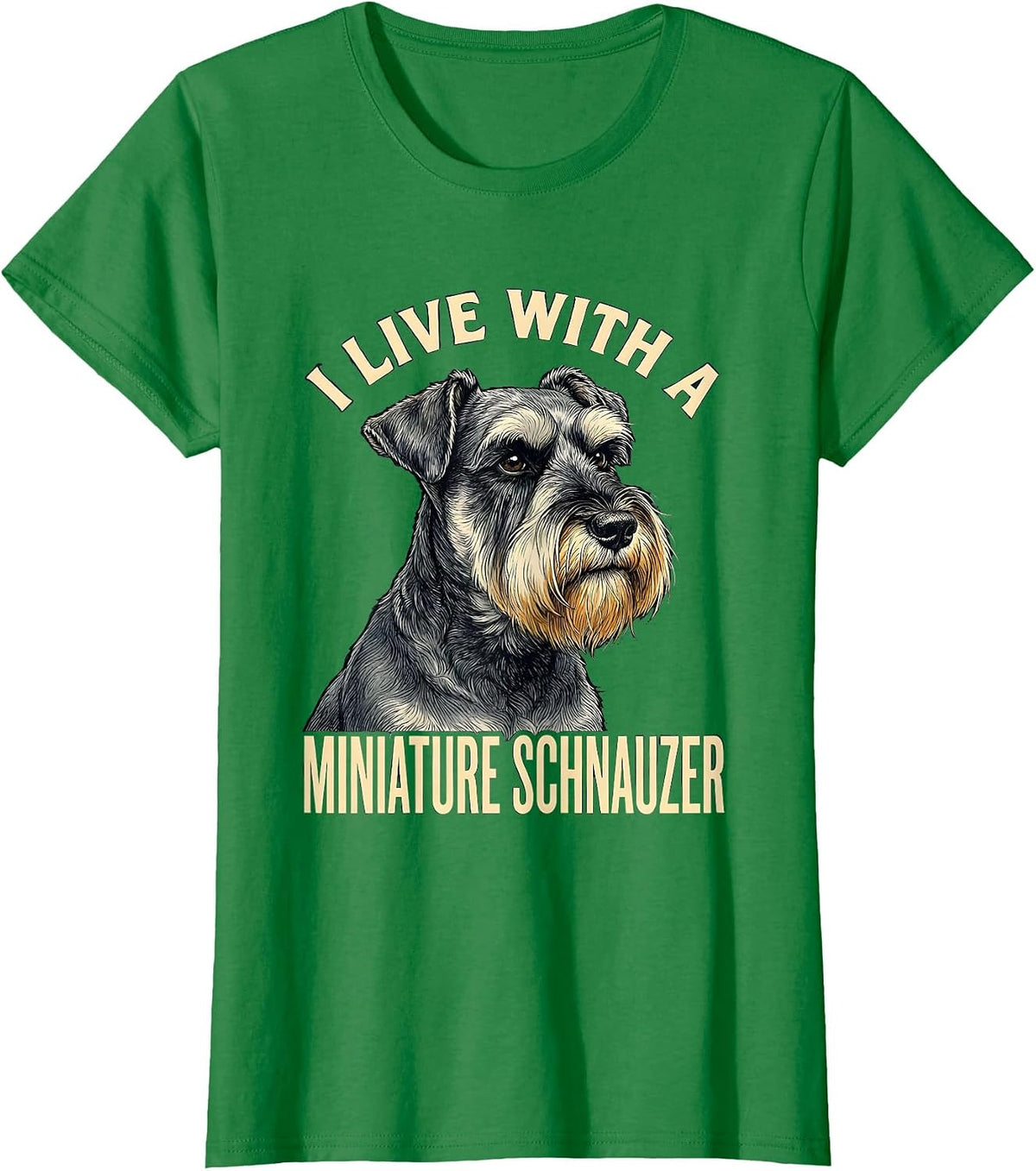 Women's I Live With A Miniature Schnauzer Funny Dog Owner Humor T-Shirt - Kelly Green