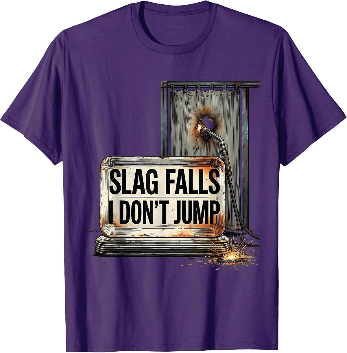 Slag Falls, I Don't Jump Funny Welder Metal Worker Humor T-Shirt - Purple