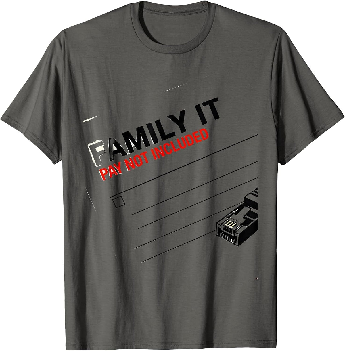 Family IT Pay Not Included Funny Tech Support Humor T-Shirt - Asphalt Grey
