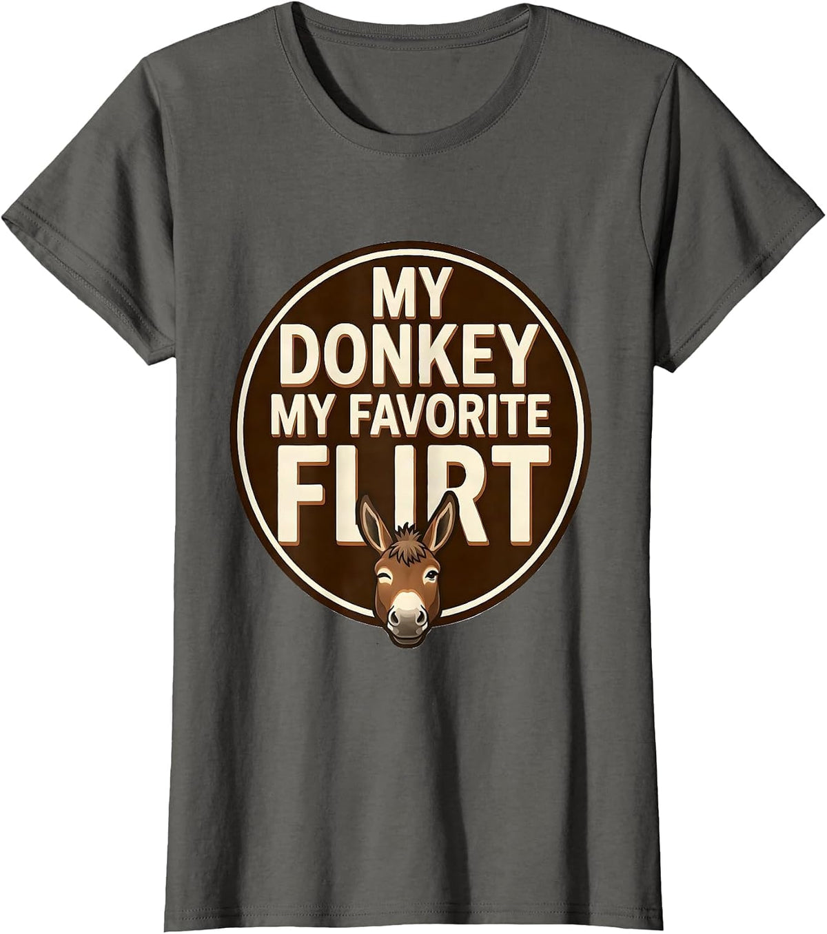 Women's My Donkey My Favorite Flirt Funny Donkey Lover Novelty Humor T-Shirt - Asphalt Grey