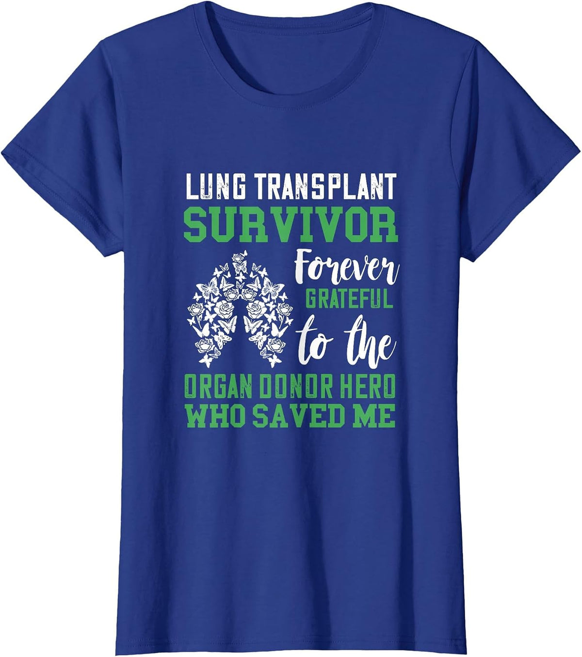 Lung Transplant Survivor Organ Receiver, Organ Donor T-Shirt - Royal Blue