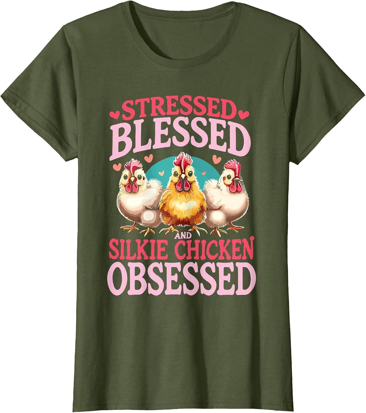 Stressed Blessed and Silkie Chicken Obsessed T-Shirt - Olive Green