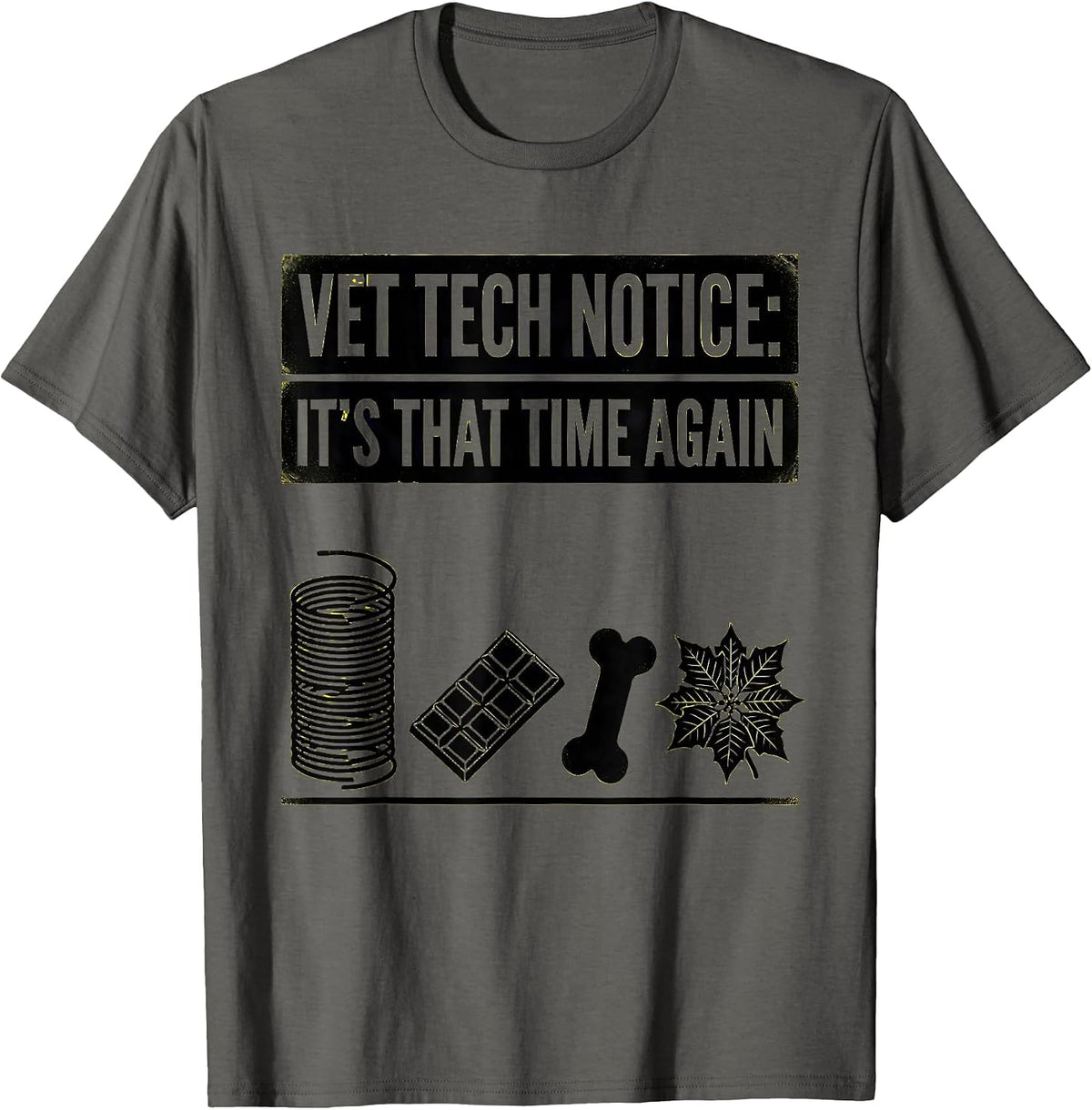 Men's Vet Tech Notice: It's That Time Again Funny Veterinary Staff T-Shirt - Asphalt Grey