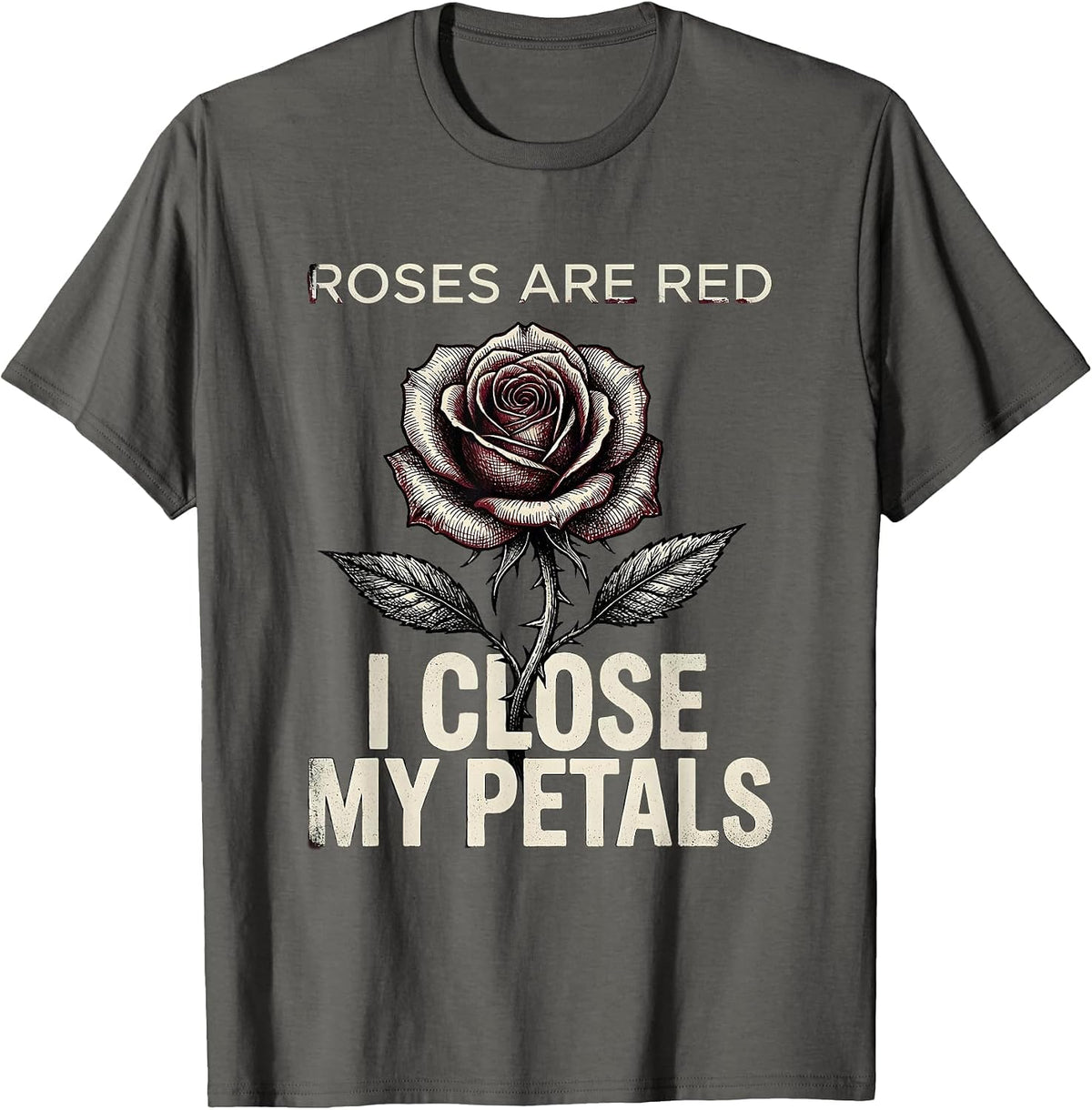 Roses Are Red I Close My Petals Gothic Floral Illustration T-Shirt - Asphalt Grey