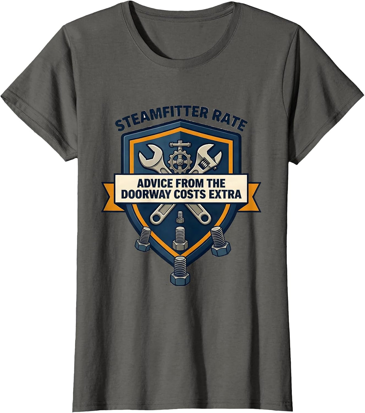 Women's Steamfitter Rate: Advice From The Doorway Costs Extra T-Shirt - Asphalt Grey