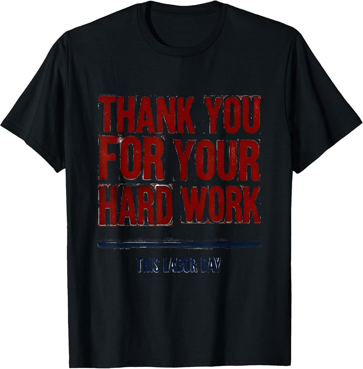Men's Thank You For Your Hard Work This Labor Day Patriotic T-Shirt - Black