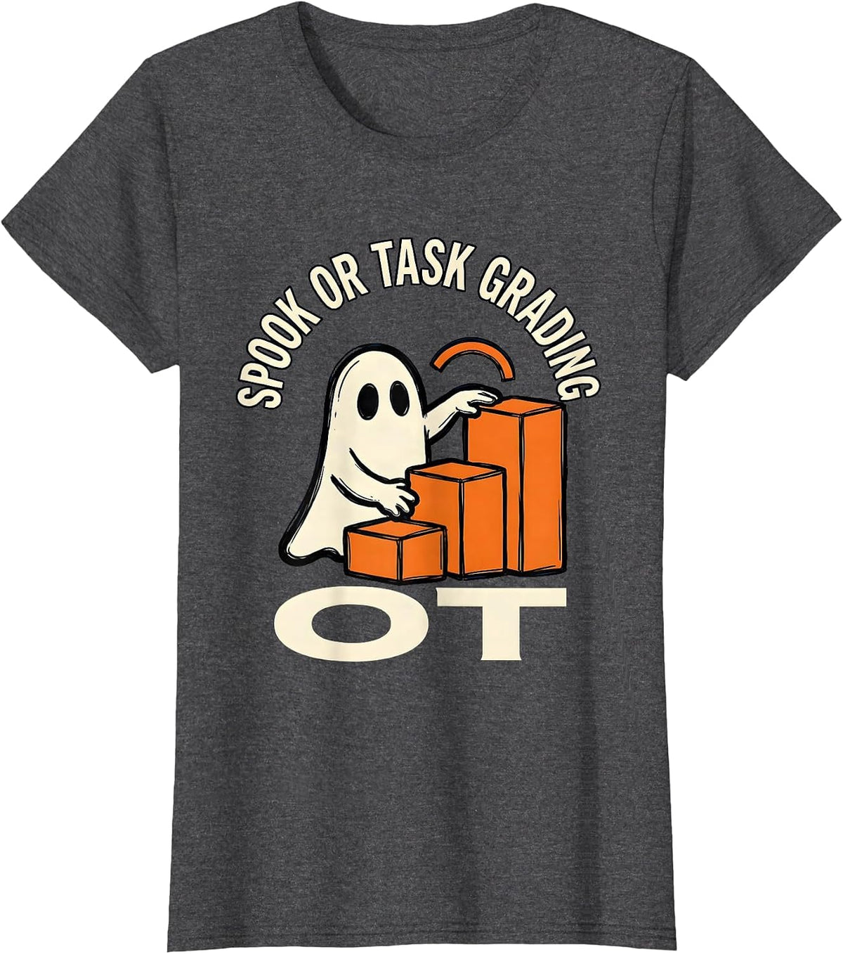 Women's Spook Or Task Grading OT Funny Occupational Therapist T-Shirt - Dark Heather Grey