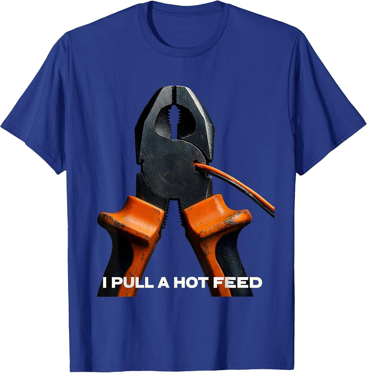 I Pull A Hot Feed Funny Electrician Lineman Engineer Gift T-Shirt - Royal Blue
