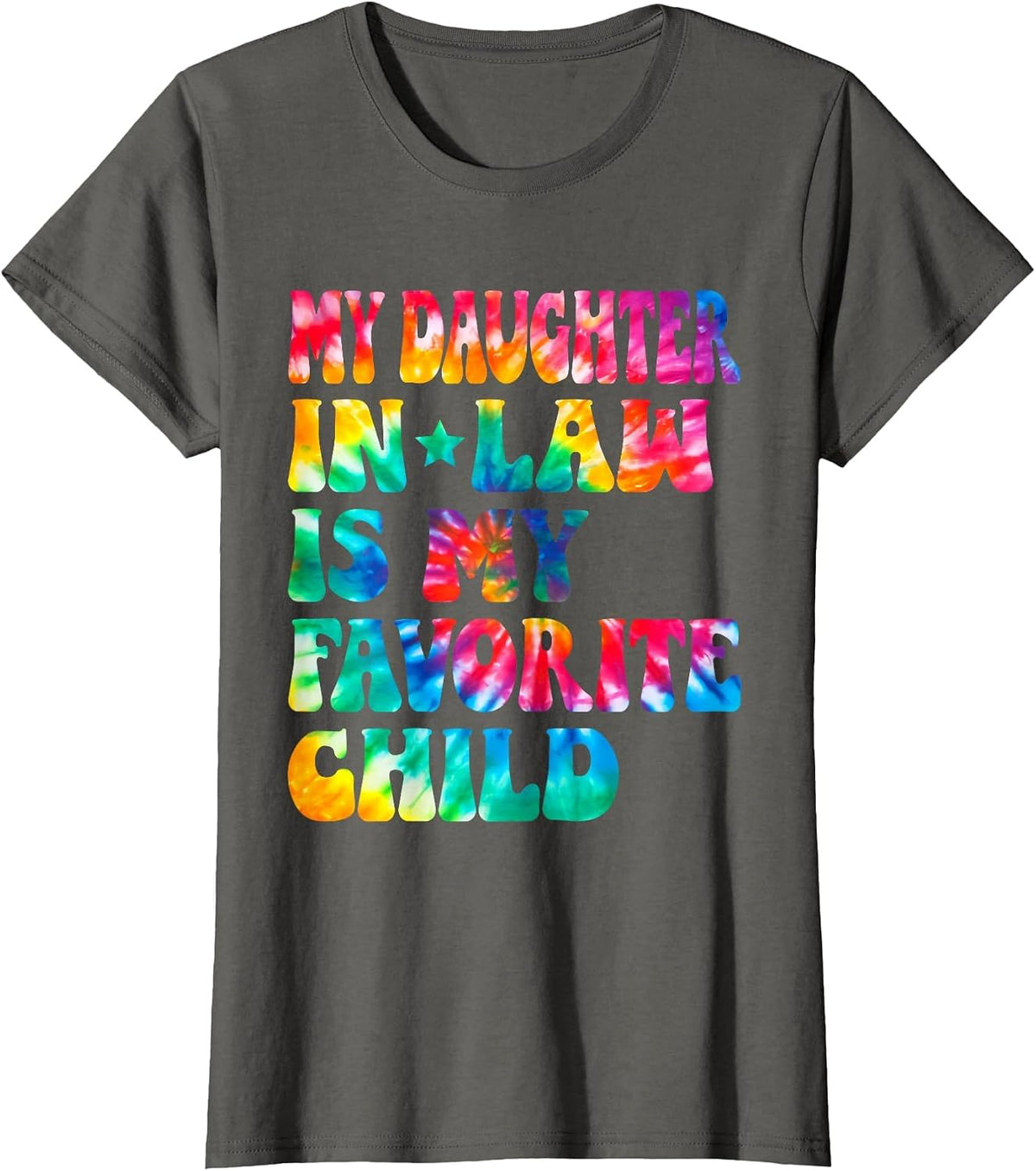 My Daughter in Law is My Favorite Child Tie Dye Family Humor T-Shirt - Asphalt Grey