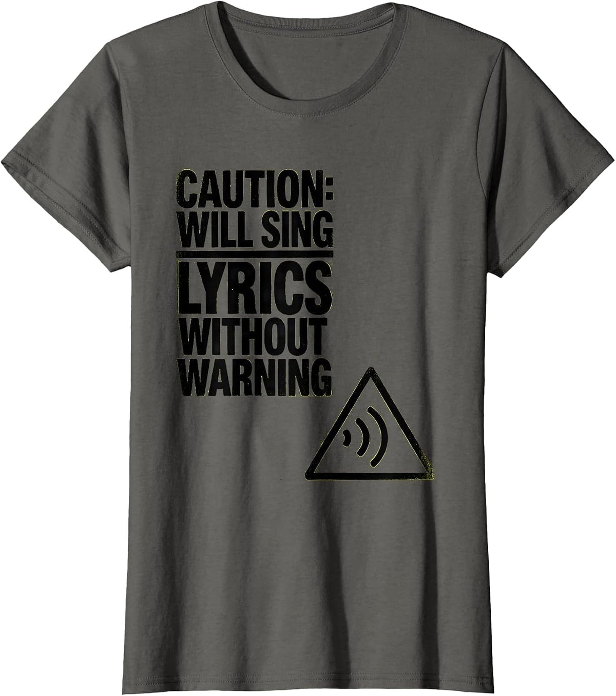 Women's Caution: Will Sing Lyrics Without Warning Funny Music Lover T-Shirt - Asphalt Grey