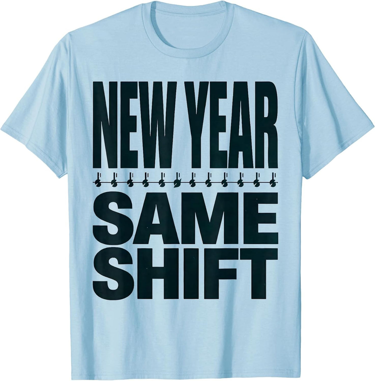 Men's New Year, Same Shift Funny Nurse Crew Party New Year Eve T-Shirt - Baby Blue