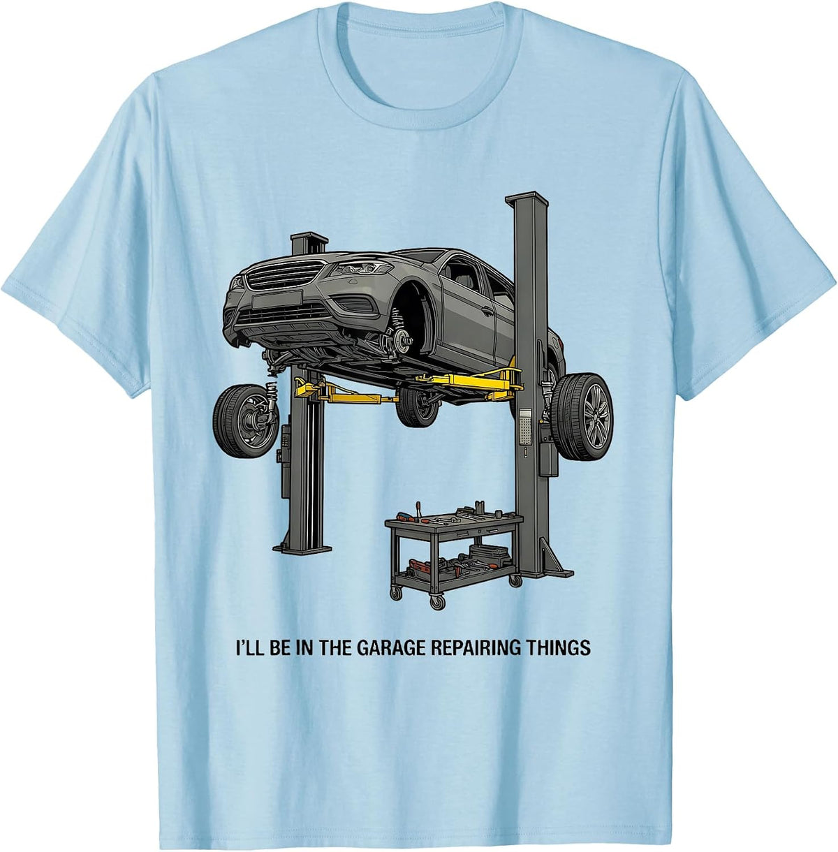 Men's I'll Be In The Garage Repairing Things Mechanic Dad Joke T-Shirt - Baby Blue