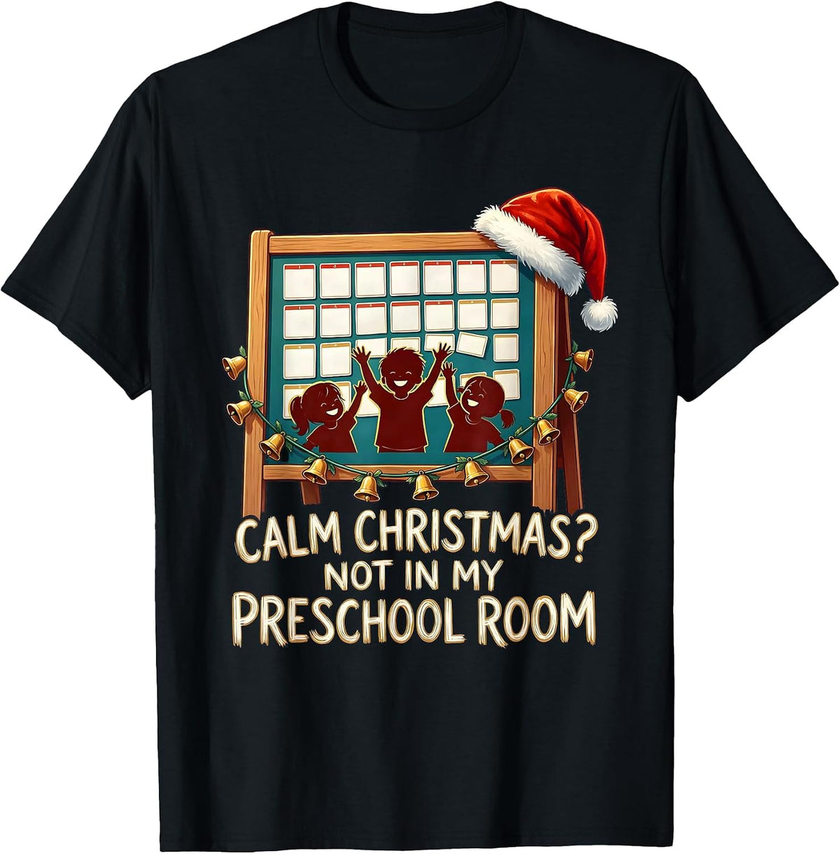 Men's Calm Christmas? Not In My Preschool Room Funny Teacher T-Shirt - Black
