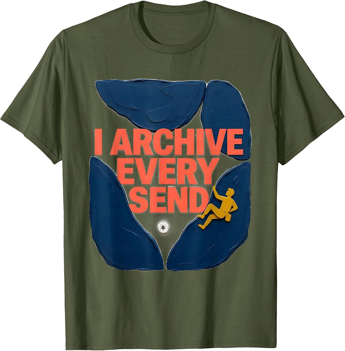 Men's I Archive Every Send Funny Bouldering Rock Climber Gift T-Shirt - Olive Green