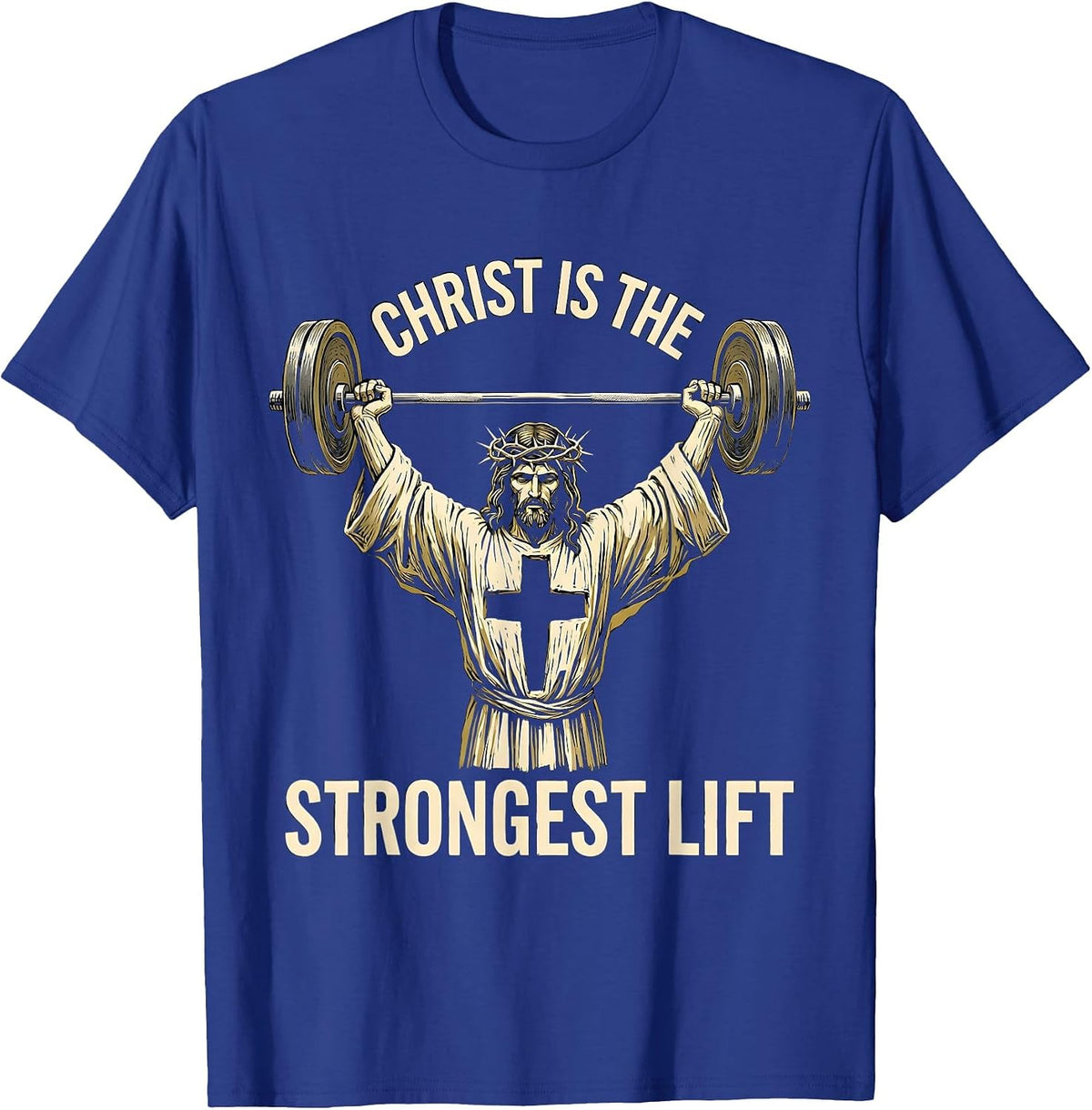 Christ Is The Strongest Lift Funny Christian Gym Jesus T-Shirt - Royal Blue