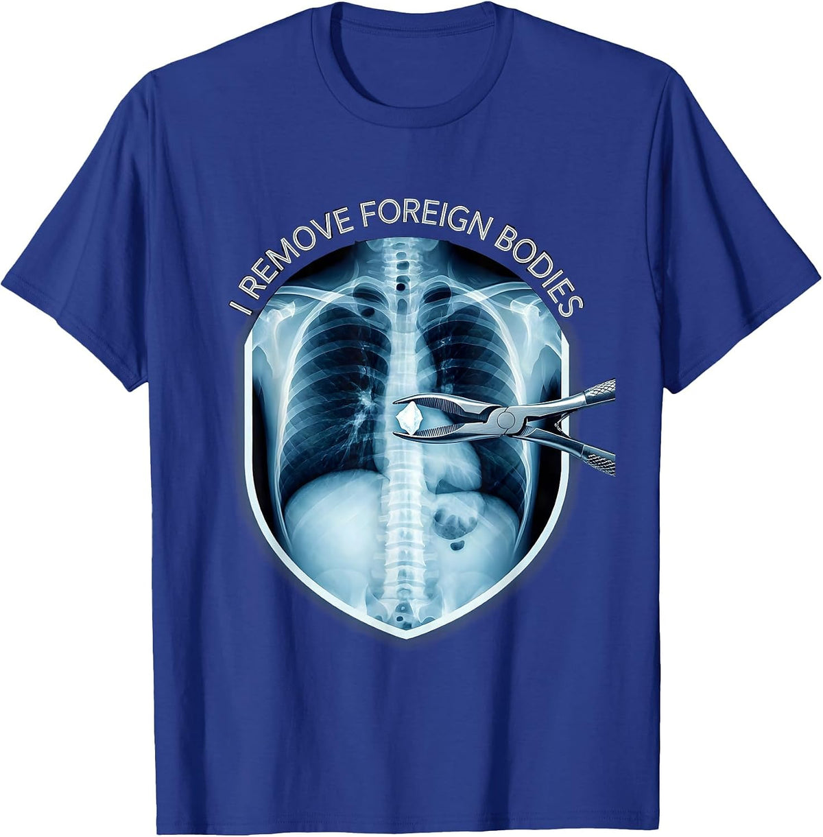 I Remove Foreign Bodies Funny Vet Tech Veterinary Technician T-Shirt - Royal Blue