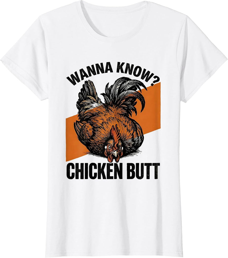 Women's Wanna Know? Chicken Butt Funny Chicken Lover Farm Humor T-Shirt - White