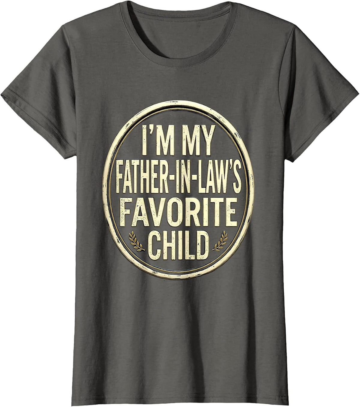 Women's I'm My Father-In-Law's Favorite Child Funny Parent Humor T-Shirt - Asphalt Grey