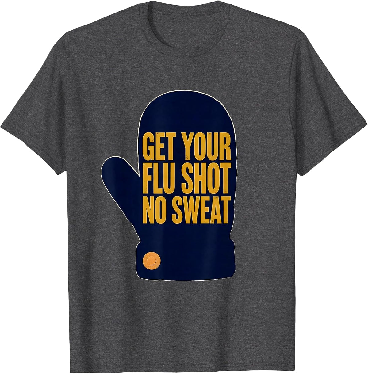 Get Your Flu Shot No Sweat Funny Healthcare Worker Nurse T-Shirt - Dark Heather Grey