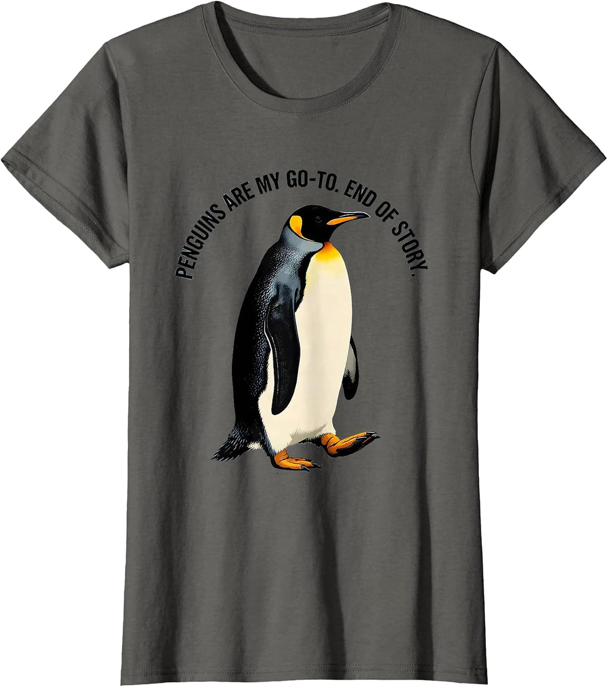 Women's Penguins Are My Go-To End Of Story Funny Penguin Lover Gift T-Shirt - Asphalt Grey