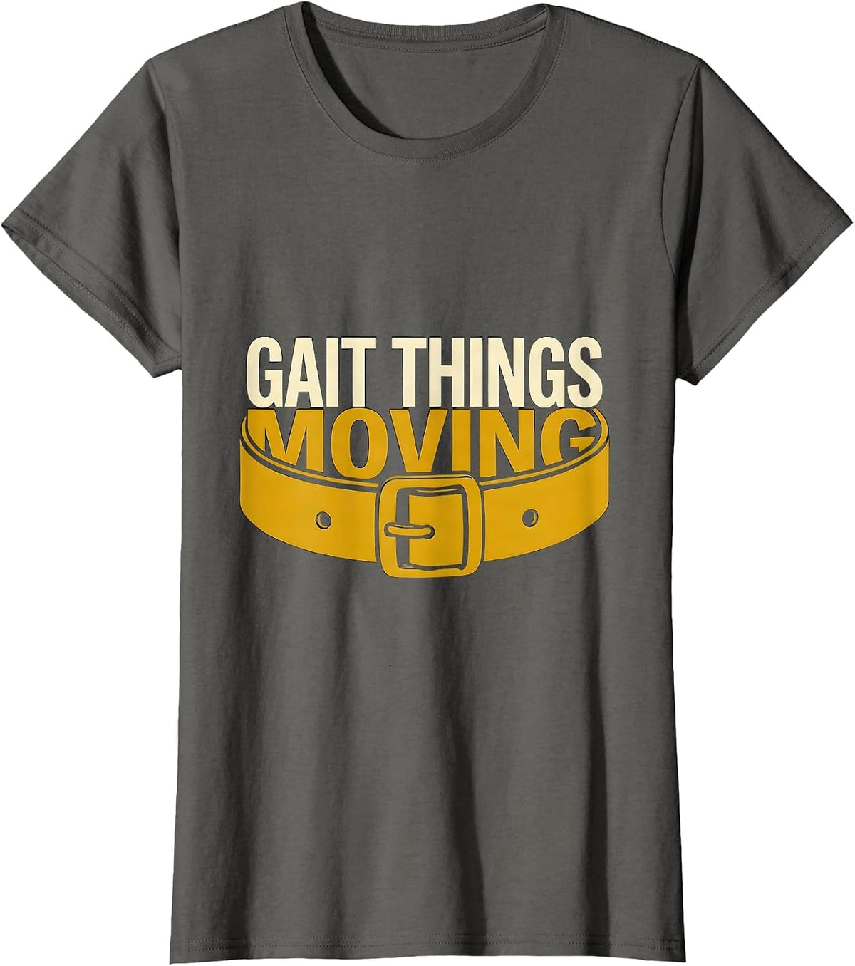 Women's Gait Things Moving Funny Physical Therapist PT OT Gift T-Shirt - Asphalt Grey