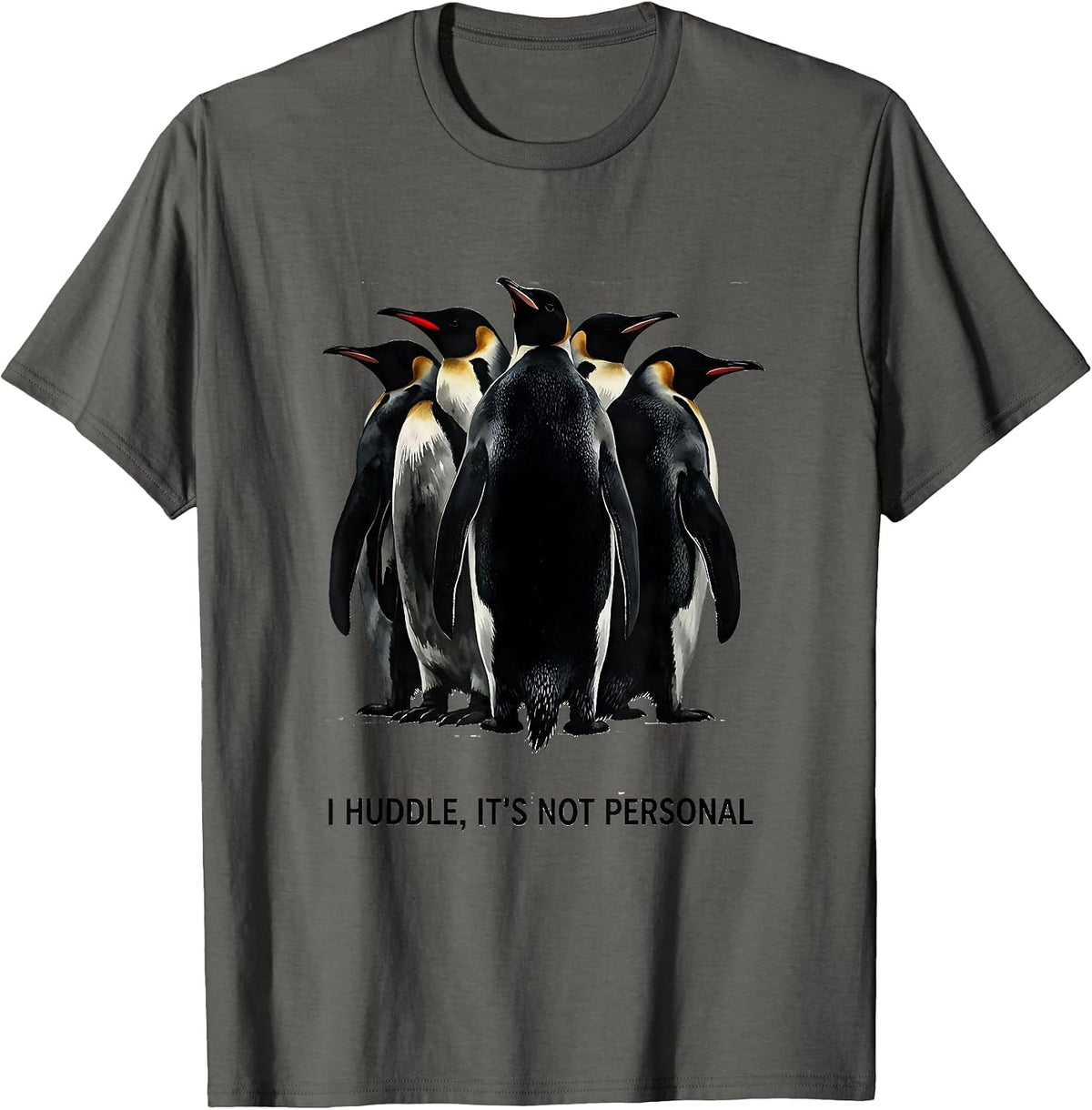 Men's I Huddle It's Not Personal Funny Penguin Lover Animal Humor T-Shirt - Asphalt Grey