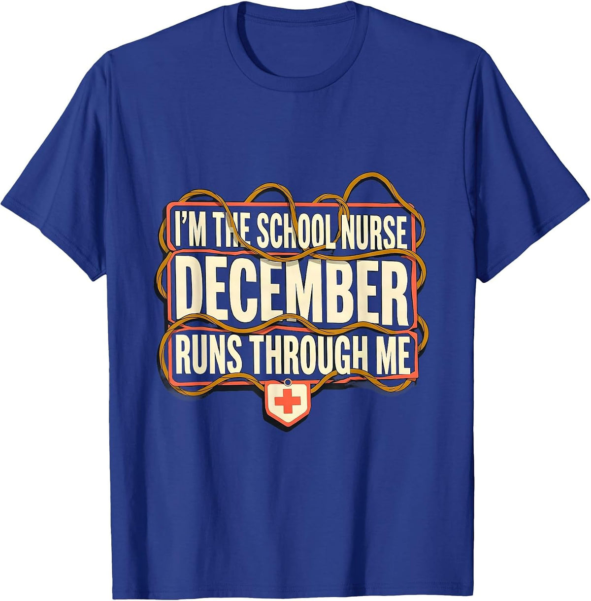I'm The School Nurse, December Runs Through Me Humor T-Shirt - Royal Blue