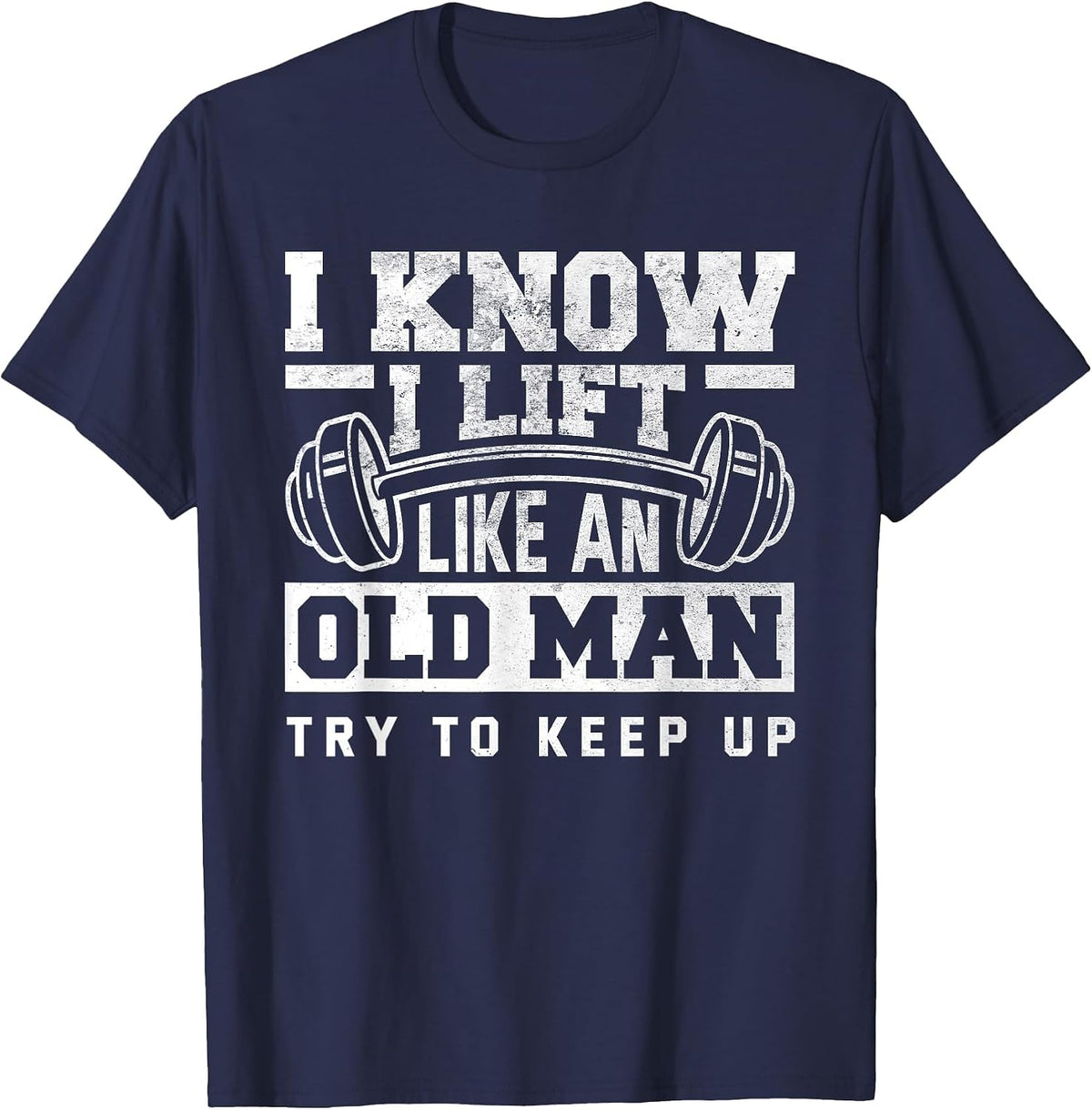 I Know I Lift Like an Old Man Funny Gym T-Shirt - Navy Blue