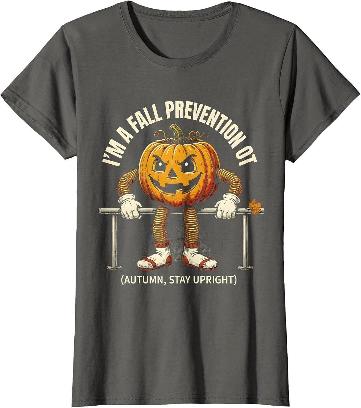 Women's I'm a Fall Prevention OT Funny Occupational Therapist T-Shirt - Asphalt Grey