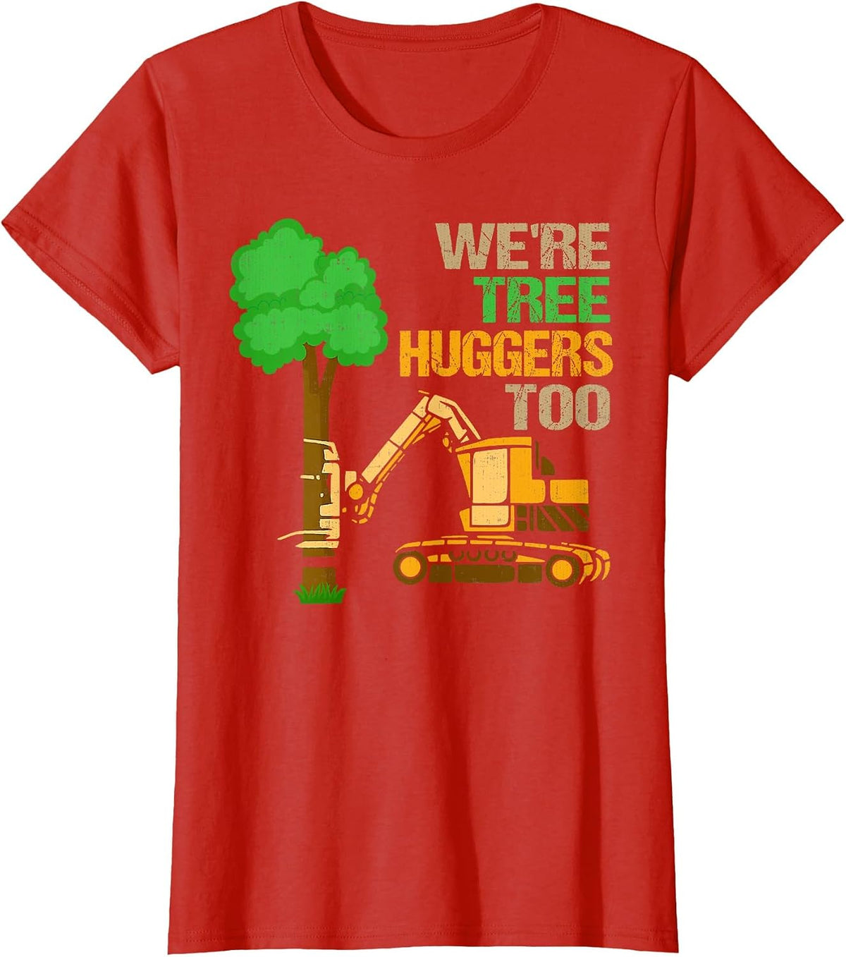 Logger We're Tree Huggers Too Logging Lumberjack Arborist T-Shirt - Red