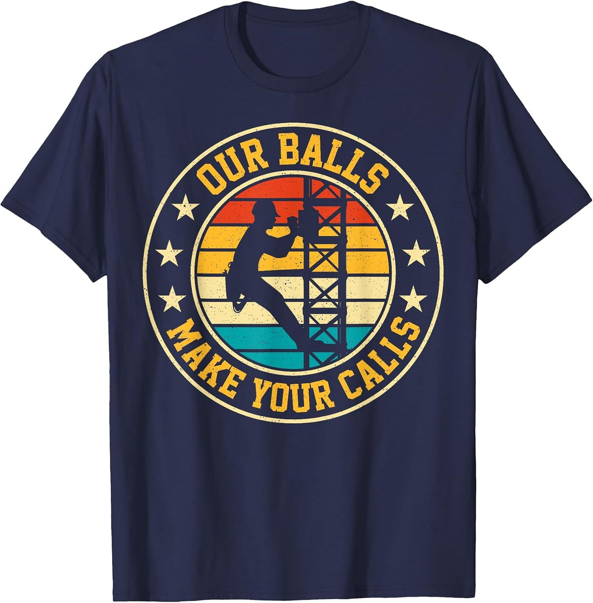 Our Balls Make Your Calls Retro Cell Tower Climber Climbing T-Shirt - Navy Blue