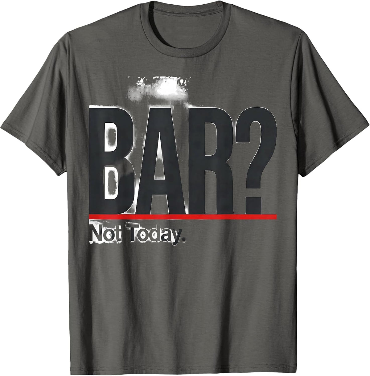 Men's BAR? Not Today Funny Vet Tech Veterinary Technician T-Shirt - Asphalt Grey