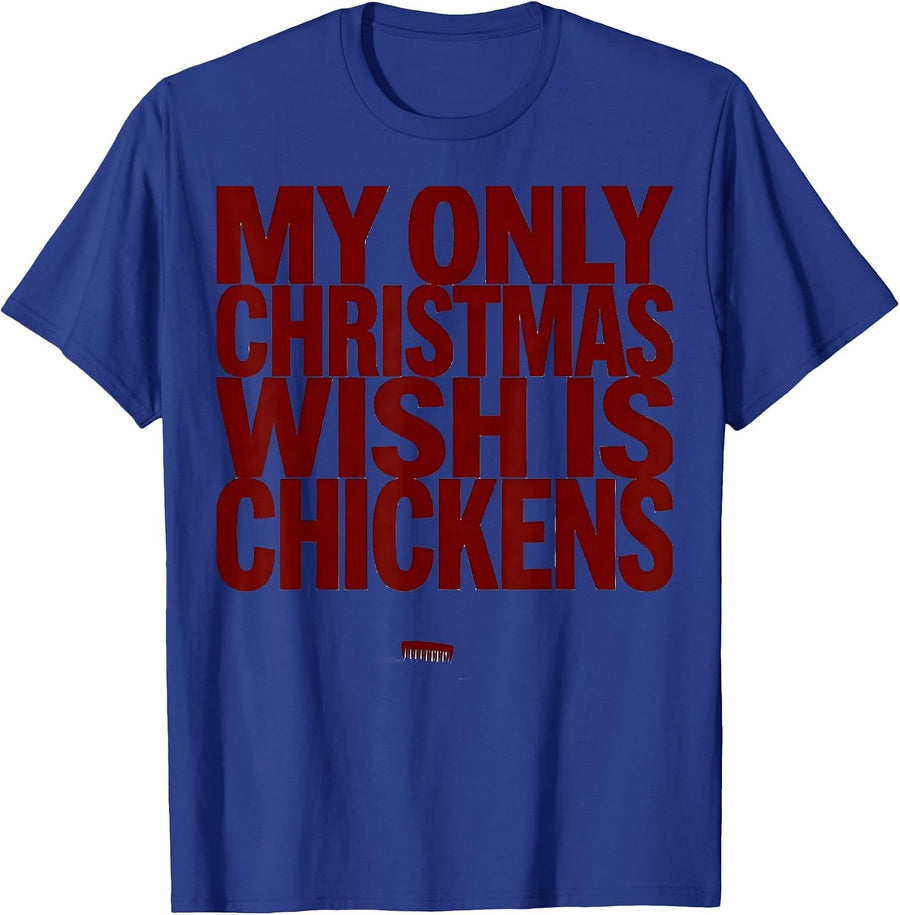 My Only Christmas Wish Is Chickens Funny Chicken Lover Gift T-Shirt - Royal Blue