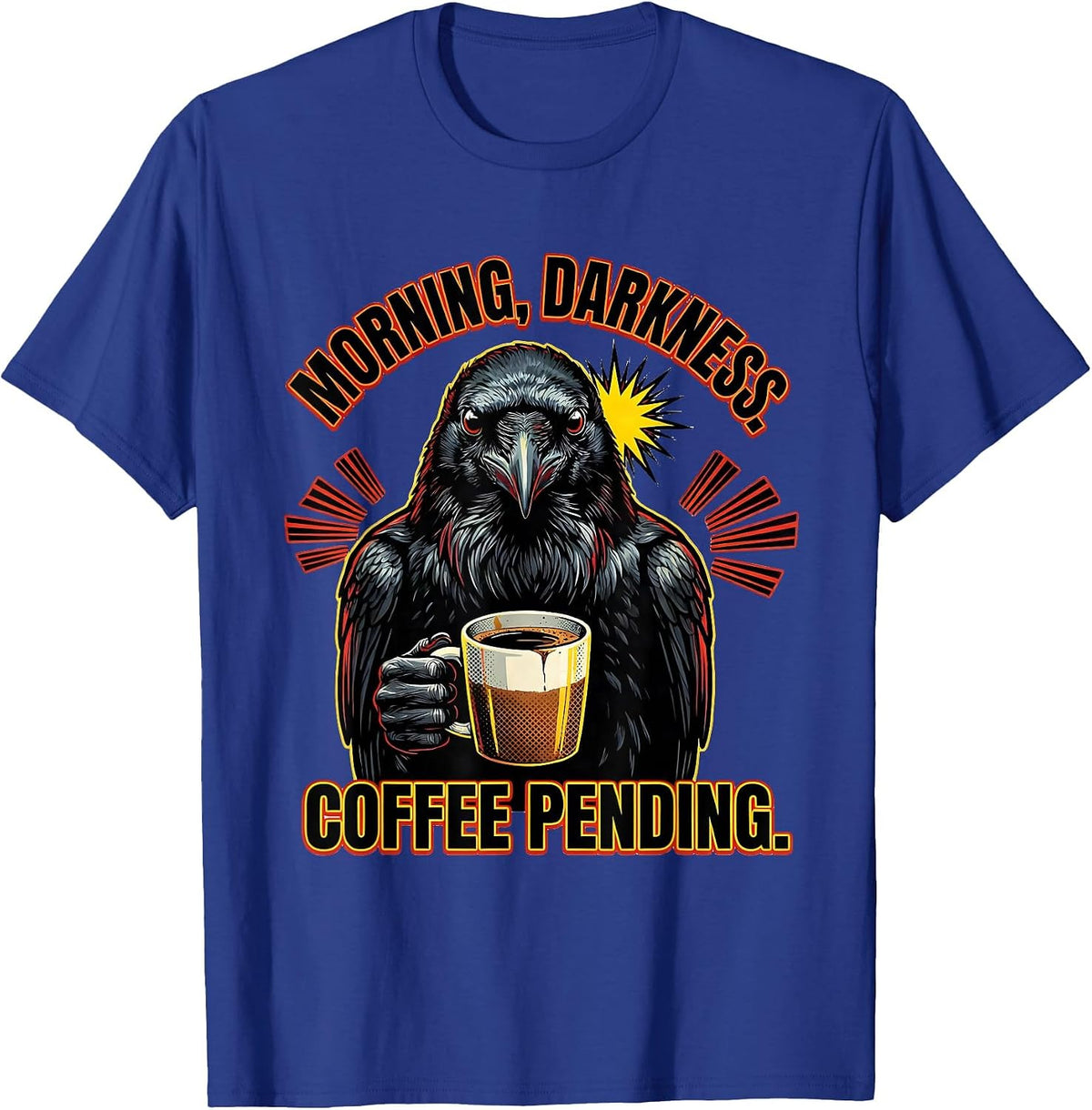 Morning, Darkness. Coffee Pending Dark Humor Gothic Raven T-Shirt - Royal Blue