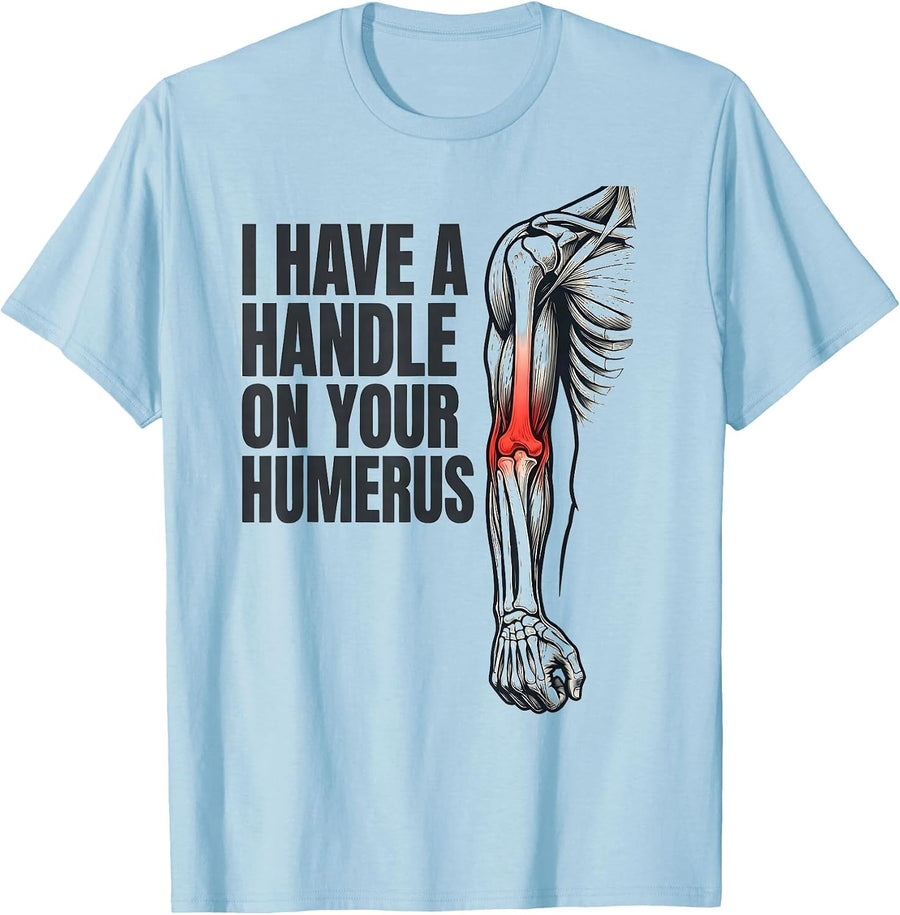 Men's I Have A Handle On Your Humerus Funny Physical Therapist T-Shirt - Baby Blue