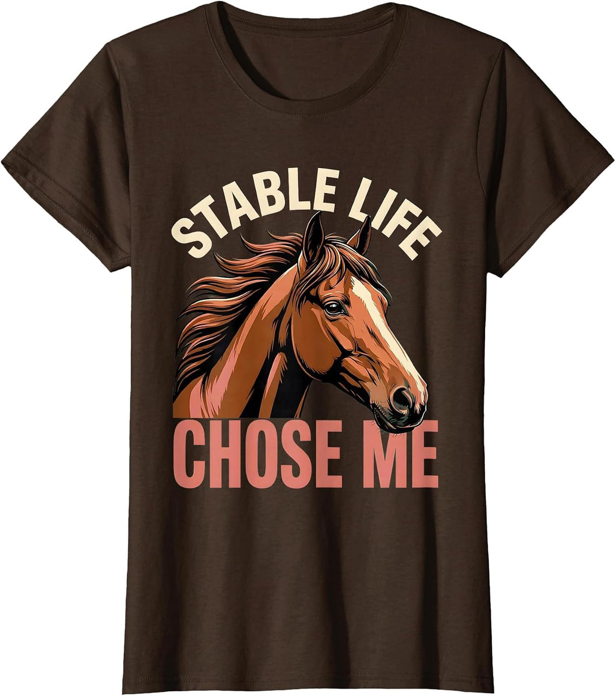 Women's Stable Life Chose Me Horse Girl Design T-Shirt - Brown