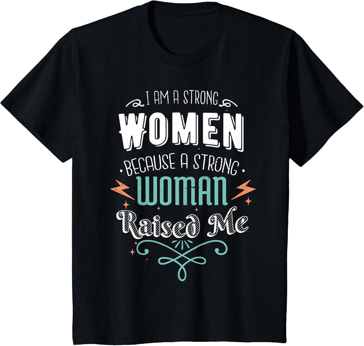I Am A Strong Women Because A Strong Woman Raised Me Mother T-Shirt - Black